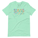 Girls Just Wanna Have Fundamental Human Rights Unisex t-shirt